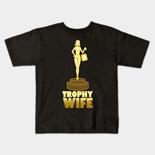 Trophy Wife Gift For Brides And Wives Kids T-Shirt